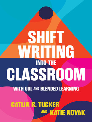 cover image of Shift Writing into the Classroom with UDL and Blended Learning